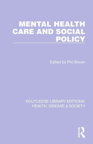 Title: Mental Health Care and Social Policy, Author: Phil Brown