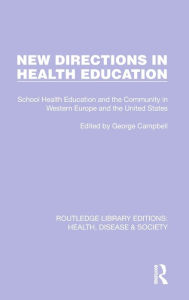 Title: New Directions in Health Education: School Health Education and the Community in Western Europe and the United States, Author: George Campbell