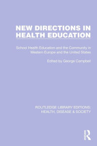 Title: New Directions in Health Education: School Health Education and the Community in Western Europe and the United States, Author: George Campbell