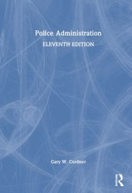 Title: Police Administration, Author: Gary W. Cordner