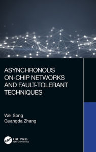 Title: Asynchronous On-Chip Networks and Fault-Tolerant Techniques, Author: Wei Song