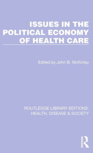 Title: Issues in the Political Economy of Health Care, Author: John B. McKinlay