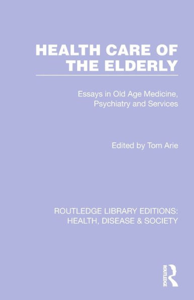 Health Care of the Elderly: Essays in Old Age Medicine, Psychiatry and Services