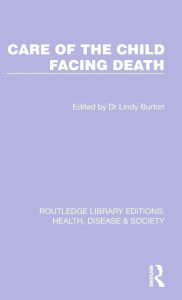Title: Care of the Child Facing Death, Author: Lindy Burton