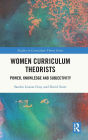 Women Curriculum Theorists: Power, Knowledge and Subjectivity