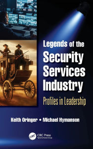 Title: Legends of the Security Services Industry: Profiles in Leadership, Author: Keith Oringer