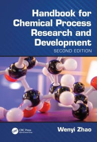 Title: Handbook for Chemical Process Research and Development, Second Edition, Author: Wenyi Zhao