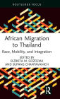 African Migration to Thailand: Race, Mobility, and Integration