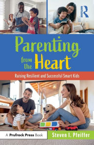 Title: Parenting from the Heart: Raising Resilient and Successful Smart Kids, Author: Steven I. Pfeiffer