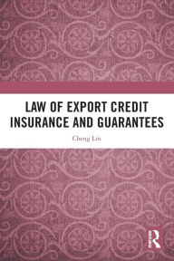 Title: Law of Export Credit Insurance and Guarantees, Author: Cheng Lin