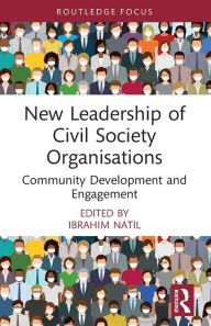 Title: New Leadership of Civil Society Organisations: Community Development and Engagement, Author: Ibrahim Natil