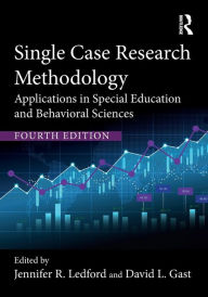 Title: Single Case Research Methodology: Applications in Special Education and Behavioral Sciences, Author: Jennifer R. Ledford