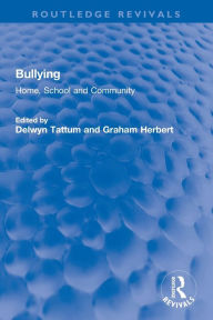 Title: Bullying: Home, School and Community, Author: Delwyn Tattum