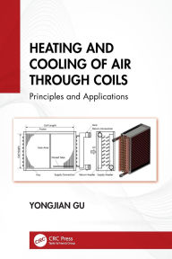 Title: Heating and Cooling of Air Through Coils: Principles and Applications, Author: Yongjian Gu