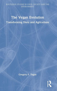 Title: The Vegan Evolution: Transforming Diets and Agriculture, Author: Gregory F. Tague