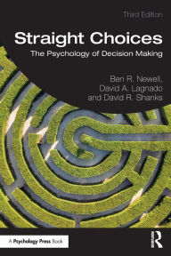 Title: Straight Choices: The Psychology of Decision Making, Author: Ben R. Newell