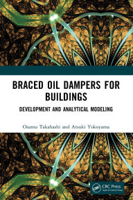 Title: Braced Oil Dampers for Buildings: Development and Analytical Modeling, Author: Osamu Takahashi