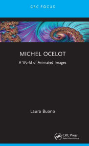 Title: Michel Ocelot: A World of Animated Images, Author: Laura Buono