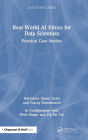 Real World AI Ethics for Data Scientists: Practical Case Studies