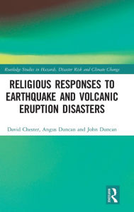 Title: Religious Responses to Earthquake and Volcanic Eruption Disasters, Author: David Chester