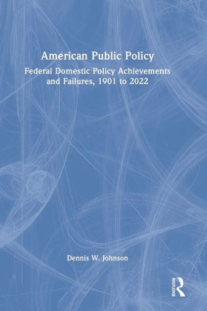 American Public Policy: Federal Domestic Policy Achievements And ...