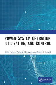 Title: Power System Operation, Utilization, and Control, Author: John Fuller