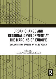 Title: Urban Change and Regional Development at the Margins of Europe: Evaluating the Effects of the EU Policy, Author: Ignazio Vinci
