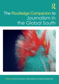 Title: The Routledge Companion to Journalism in the Global South, Author: Bruce Mutsvairo