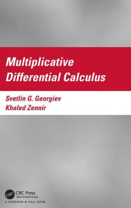 Title: Multiplicative Differential Calculus, Author: Svetlin Georgiev