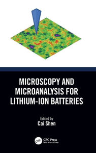 Title: Microscopy and Microanalysis for Lithium-Ion Batteries, Author: Cai Shen