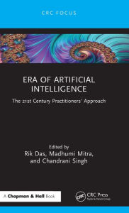 Title: Era of Artificial Intelligence: The 21st Century Practitioners' Approach, Author: Rik Das
