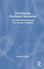 Decolonizing Healthcare Innovation: Low-Cost Solutions from Low-Income Countries