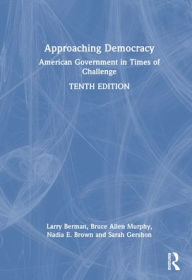 Title: Approaching Democracy: American Government in Times of Challenge, Author: Larry Berman