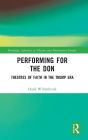 Performing for the Don: Theaters of Faith in the Trump Era