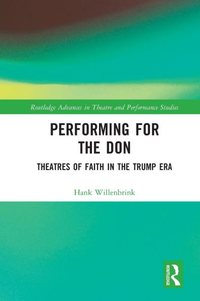 Performing for the Don: Theaters of Faith in the Trump Era