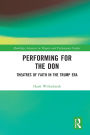 Performing for the Don: Theaters of Faith in the Trump Era