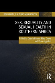 Title: Sex, Sexuality and Sexual Health in Southern Africa, Author: Deevia Bhana