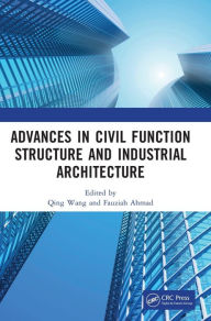 Title: Advances in Civil Function Structure and Industrial Architecture: Proceedings of the 5th International Conference on Civil Function Structure and Industrial Architecture (CFSIA 2022), Harbin, China, 21-23 January 2022, Author: Qing Wang