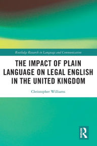 Title: The Impact of Plain Language on Legal English in the United Kingdom, Author: Christopher Williams