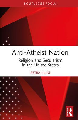 Anti-Atheist Nation: Religion and Secularism in the United States