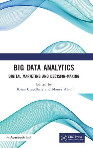 Title: Big Data Analytics: Digital Marketing and Decision-Making, Author: Kiran Chaudhary