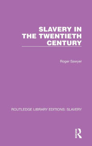 Title: Slavery in the Twentieth Century, Author: Roger Sawyer