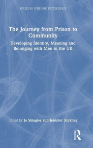 Title: The Journey from Prison to Community: Developing Identity, Meaning and Belonging with Men in the UK, Author: Jo Shingler