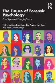 Title: The Future of Forensic Psychology: Core Topics and Emerging Trends, Author: Sara Landström