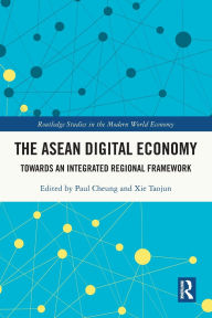 Title: The ASEAN Digital Economy: Towards an Integrated Regional Framework, Author: Paul Cheung