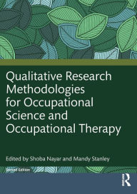 Title: Qualitative Research Methodologies for Occupational Science and Occupational Therapy, Author: Shoba Nayar