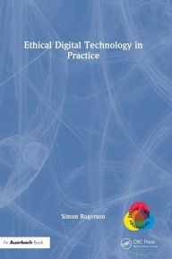 Title: Ethical Digital Technology in Practice, Author: Simon Rogerson