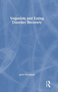 Title: Veganism and Eating Disorder Recovery, Author: Jenn Friedman