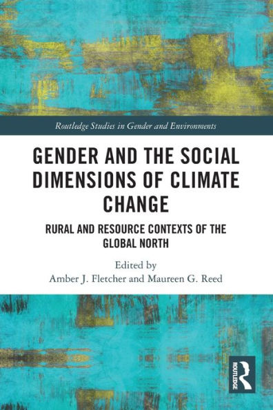 Gender and the Social Dimensions of Climate Change: Rural and Resource Contexts of the Global North