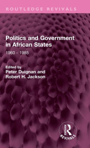 Title: Politics and Government in African States: 1960 - 1985, Author: Peter Duignan